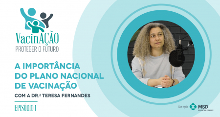 Podcast “Vacinação – Proteger o futuro”: A importância do Plano Nacional de Vacinação