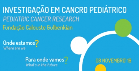 "Investigação em Cancro Pediátrico: Onde estamos? Para onde vamos?"