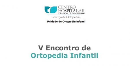 Vila Nova de Gaia acolhe V Encontro de Ortopedia Infantil - Da Pediatria à Medicina Geral e Familiar